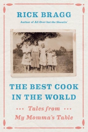Rick Bragg Presents The Best Cook in the World