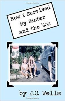 Book Release and Reading with JC Wells -- How I Survived My Sister and the Sixties