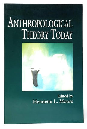 Item #10003 Anthropological Theory Today. Henrietta L. Moore