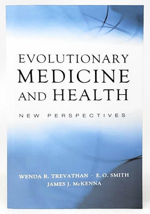 Item #10018 Evolutionary Medicine and Health: New Perspective. Wenda R. Trevathan, E. O. Smith,...