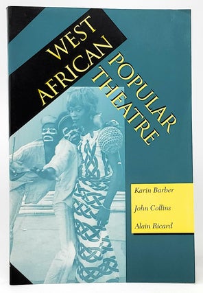 Item #10040 West African Popular Theatre. Karin Barber, John Collins, Alain Ricard