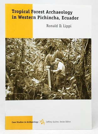 Item #10047 Tropical Forest Archaeology in Western Pichincha, Ecuador. Ronald D. Lippi