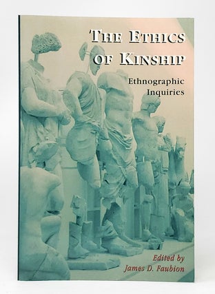 Item #10051 The Ethics of Kinship: Ethnographic Inquiries. James D. Faubion
