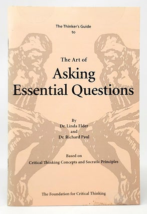 Item #10079 The Thinker's Guide to the Art of Asking Essential Questions (Thinker's Guide...