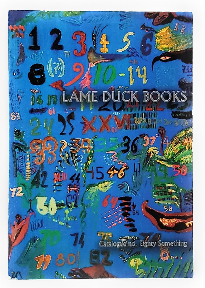 Item #10170 Lame Duck Books: Unique Books, Manuscripts, and Works of Art (Catalogue no. Eighty Something). John Wronoski, Saul Roll-Velez.