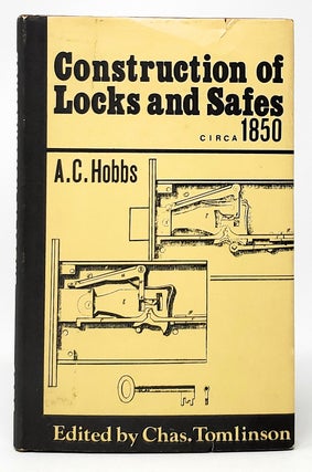 Item #10180 The Construction of Locks and Safes. A. C. Hobbs, Robert Mallet, Charles Tomlinson