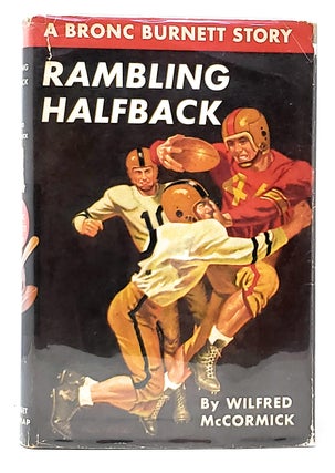 Item #10192 Rambling Halfback: A Bronc Burnett Story FIRST EDITION. Wilfred McCormick