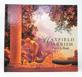 Item #10244 The Maxfield Parrish Pop-Up Book. John J. Strejan, Jill J. Anderson, Paper Engineer,...