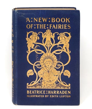 Item #10332 A New Book of the Fairies. Beatrice Harraden, Edith Lupton, Illust