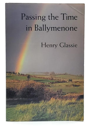 Item #10335 Passing the Time in Ballymenone: Culture and History of an Ulster Community SIGNED....