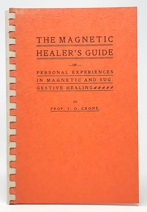 Item #10430 The Magnetic Healer's Guide or Personal Experiences in Magnetic and Suggestive...