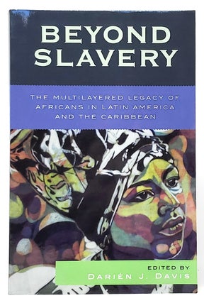 Item #10480 Beyond Slavery: The Multilayered Legacy of Africans in Latin America and the...