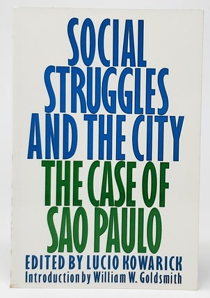 Item #10511 Social Struggles and the City: The Case of Sao Paulo. Lucio Kowarick, William H....