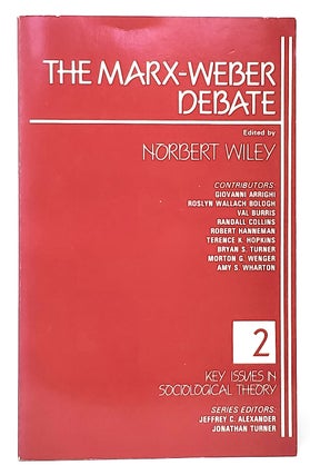 Item #10512 The Marx-Weber Debate (Key Issues in Sociological Theory). Norbert Wiley