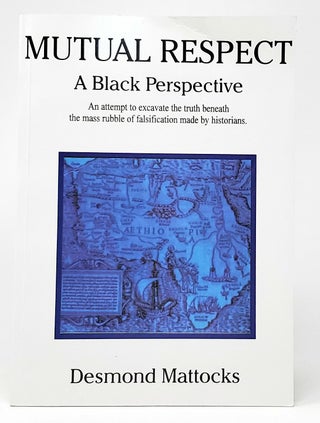 Item #10565 Mutual Respect: A Black Perspective. Desmond Mattocks
