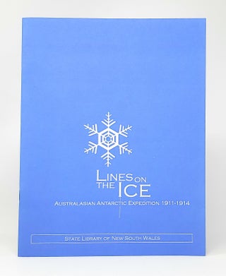 Item #10630 Lines on Thin Ice: Australasian Antarctic Expedition 1911-1914. Stephen Martin, Helen...