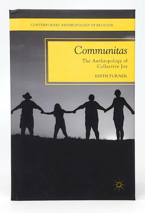 Item #10633 Communitas: The Anthropology of Collective Joy. Edith Turner