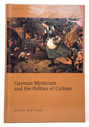Item #10640 German Mysticism and the Politics of Culture (American University Studies). Ulrike...