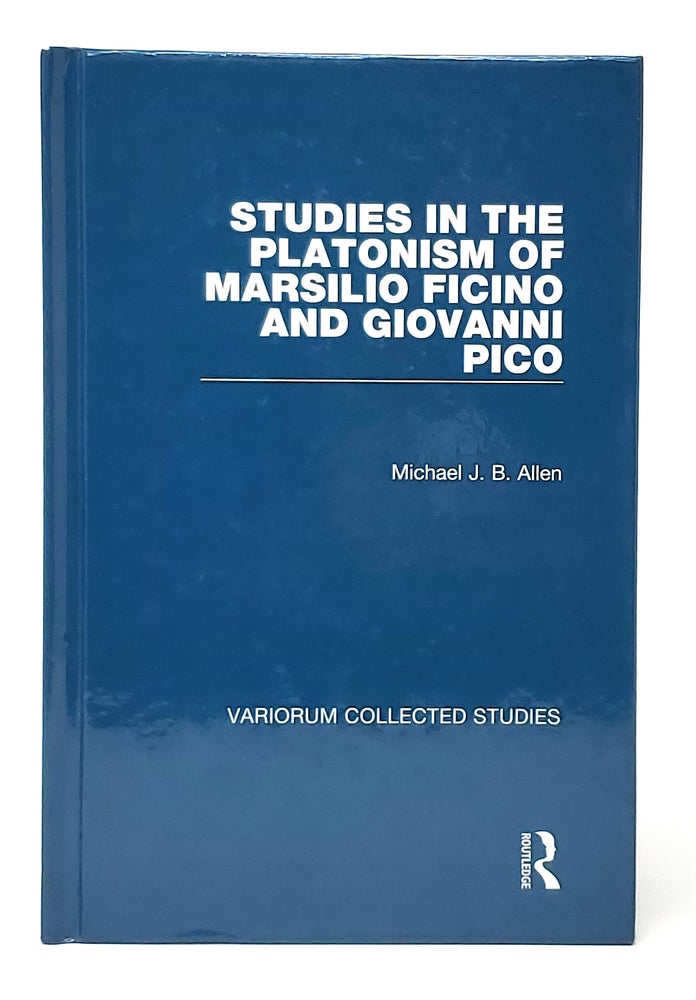 Item #10647 Studies in the Platonism of Marsilio Ficino and Giovanni Pico. Michael J. B. Allen.