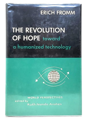 Item #10708 The Revolution of Hope: Toward a Humanized Technology. Erich Fromm