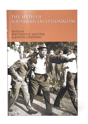 Item #10747 The Myth of Southern Exceptionalism. Matthew D. Lassiter, Joseph Crespino
