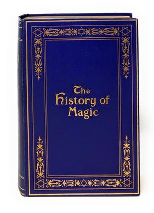 Item #10764 The History of Magic Including a Clear and Precise Exposition of Its Procedure, Its...