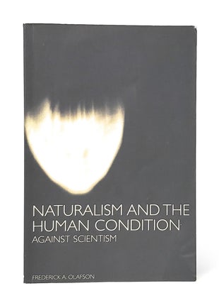 Item #10781 Naturalism and the Human Condition: Against Scientism. Frederick A. Olafson