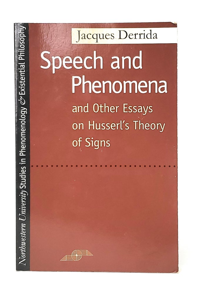 Item #10789 Speech and Phenomena: And Other Essays on Husserl's Theory of Signs (Northwestern University Studies in Phenomenology and Existential Philosophy). Jacques Derrida, David B. Allison, Newton Garver, Trans./Intro., Preface.