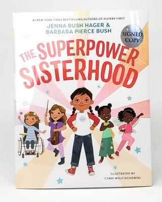 Item #10793 The Superpower Sisterhood SIGNED. Jenna Bush Hager, Barbara Pierce Bush, Cyndi...