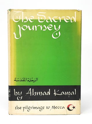 Item #10802 The Sacred Journey Being Pilgrimage to Makkah. Ahmad Kamal
