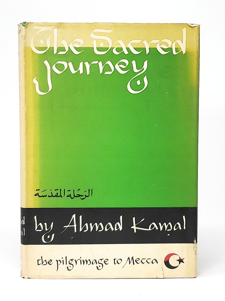 Item #10802 The Sacred Journey Being Pilgrimage to Makkah. Ahmad Kamal.