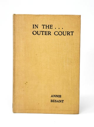 Item #10807 In the Outer Court. Annie Besant