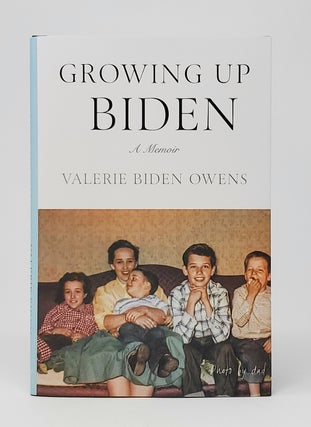 Item #10812 Growing Up Biden SIGNED FIRST EDITION. Valerie Biden Owens