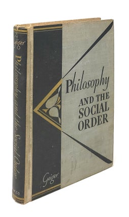 Item #10839 Philosophy and the Social Order: An Introductory Approach. George R. Geiger