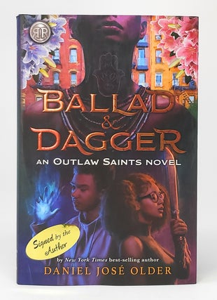 Item #10869 Ballad and Dagger: An Outlaw Saints Novel SIGNED FIRST EDITION. Daniel Jose Older