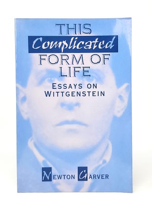Item #10872 This Complicated Form of Life: Essays on Wittgenstein. Newton Carver