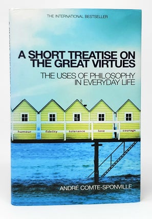 Item #10887 A Short Treatise on the Great Virtues: The Uses of Philosophy in Everyday Life. Andre...