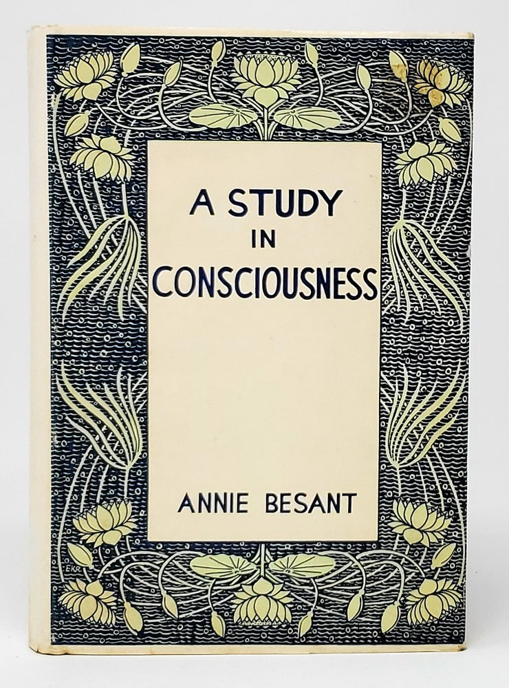 Item #10895 A Study in Consciousness: A Contribution to the Science of Psychology. Annie Besant.