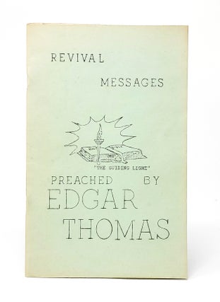 Item #10947 Revival Messages Preached by Edgar Thomas. Edgar Thomas