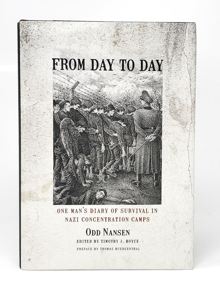 Item #10971 From Day to Day: One Man's Diary of Survival in Nazi Concentration Camps SIGNED. Odd Nansen, Timothy J. Boyce, Thomas Buergenthal, Katherine John, Preface, Trans.