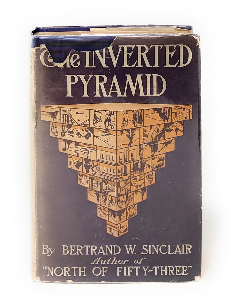 Item #10995 The Inverted Pyramid [FIRST EDITION IN SCARCE DUST JACKET]. Bertrand W. Sinclair.