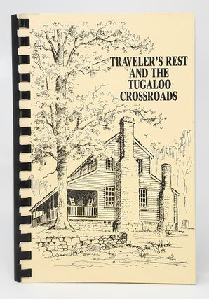 Item #11009 Traveler's Rest and the Tugaloo Crossroads. Robert Eldridge Bouwman
