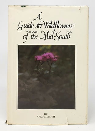 Item #11072 A Guide to Wildflowers of the Mid-South: West Tennessee into Central Arkansas and...