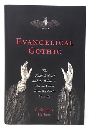 Item #11073 Evangelical Gothic: The English Novel and the Religious War on Virtue from Wesley to...