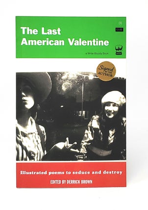 Item #11116 The Last American Valentine: Illustrated Poems to Seduce and Destroy SIGNED. Jeffrey...