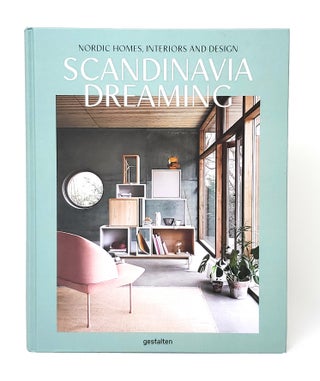 Item #11143 Scandanavia Dreaming: Nordic Homes, Interiors and Design. Svenn Ehmann, Robert...
