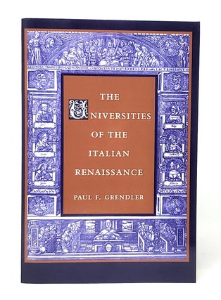 Item #11234 The Universities of the Italian Renaissance. Paul F. Grendler
