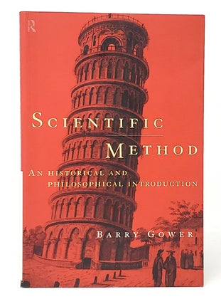 Item #11238 Scientific Method: An Historical and Philosophical Introduction. Barry Gower