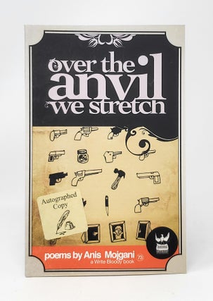 Item #11248 Over the Anvil We Stretch SIGNED. Anis Mojgani