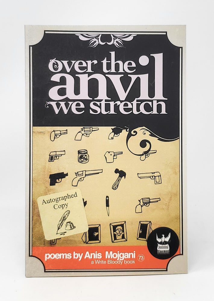Item #11248 Over the Anvil We Stretch SIGNED. Anis Mojgani.